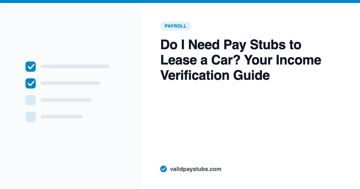 Do I Need Pay Stubs to Lease a Car? Your Income Verification Guide — ValidPaystubs article illustration showing a document checklist